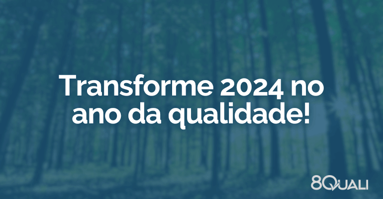 Como começar 2024 com mais qualidade empresarial